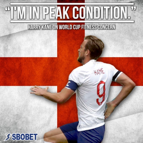 SBOBET Blog: Harry Kane assures his weight will not get in the way for England's World Cup quest