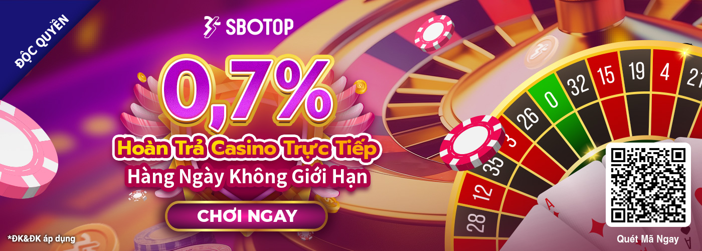 0,7% HOÀN TRẢ CASINO TRỰC TIẾP HÀNG NGÀY KHÔNG GIỚI HẠN