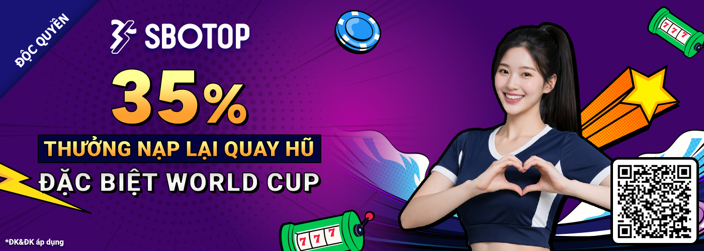 35% Thưởng Nạp Lại Quay Hũ Đặc Biệt World Cup