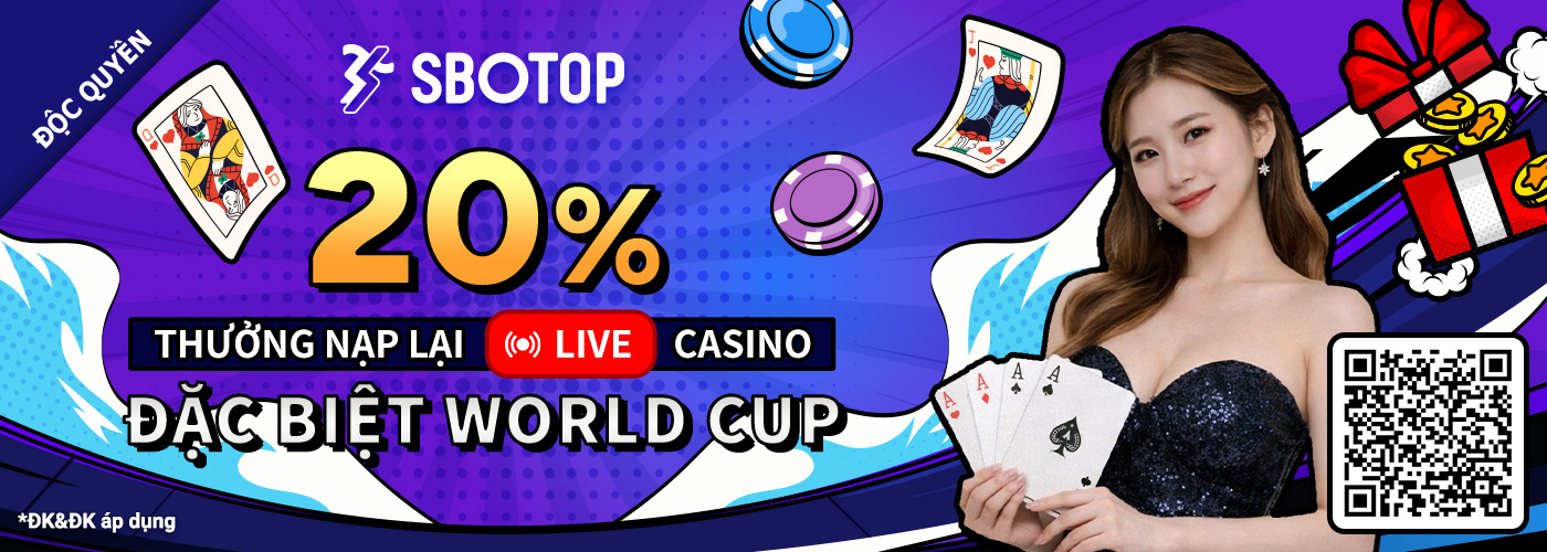 20% Thưởng Nạp Lại Live Casino Đặc Biệt World Cup